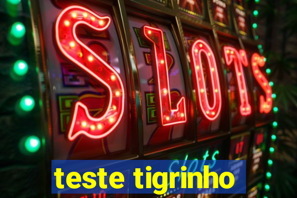 teste tigrinho